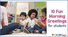 four children sitting on the floor with their hands up in front of them and text reading 10 fun morning greetings for students