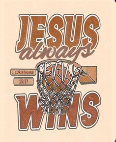 a basketball hoop with the words jesus always wins on it and an image of a basketball net