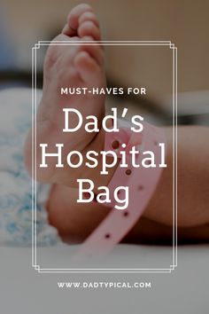 a baby laying on its back with the words must have for dad's hospital bag