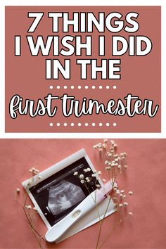 the words 7 things i wish i did in the first trimester on top of an image