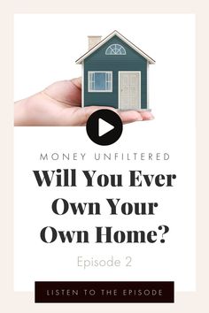 a house with the words money unfittereded will you ever own your own home?