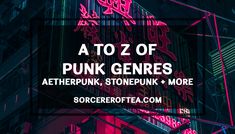 the neon sign reads, at to z of punk genies aetherpunk, stonepunk and more