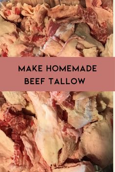 the words make homemade beef tallow are in front of a pile of meat