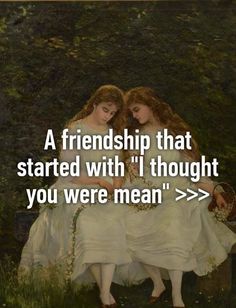 two women sitting next to each other on a bench with the caption, a friend that started with i thought you were mean