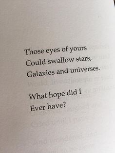 an open book with the words those eyes of yours could swallow stars, galaxes and universes