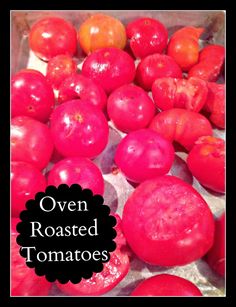 red tomatoes with the words oven roasted tomatoes over them