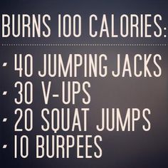 a sign that says burns 100 calories 40 jumping jacks 30 v - ups 20 squat jumps 10 burps