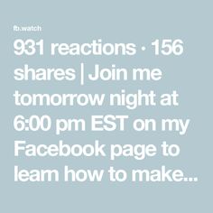 the text reads, 891 reactions - 156 shares i join me tomorrow night at 600 pm est on my facebook page to learn how to make