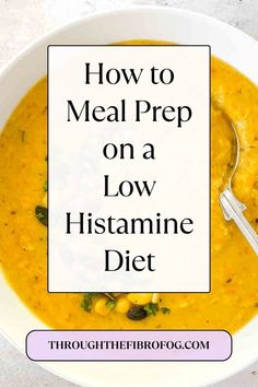 a bowl of soup with the title how to meal prep on a low histamine diet