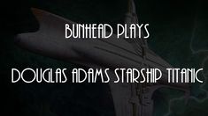 the words burned plays douglas adams's starship titanic