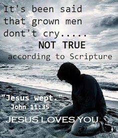 a man kneeling down on the beach with a bible verse above him that says, it's been said that grown men don't cry not true according to true according to