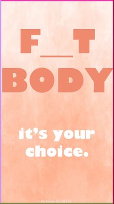 a poster with the words fit body it's your choice in pink and orange