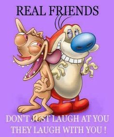 a cartoon character hugging another character with the caption real friends don't just laugh at you they laugh with you