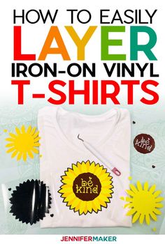 how to easily layer iron - on vinyl t - shirts