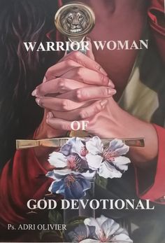 a poster with the words warrior woman of god's devotion and flowers on it