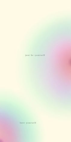 an abstract background with blurry colors and the words just be yourself written in white