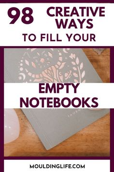 an empty notebook with the title'98 creative ways to fill your empty notebooks '