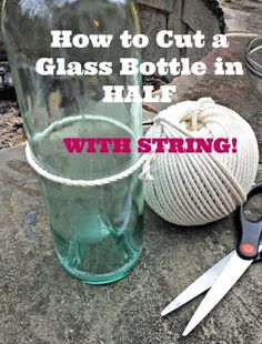 a glass bottle sitting on top of a rock next to yarn and scissors with the words how to cut a glass bottle in half