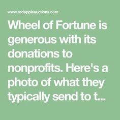 a green background with the words wheel of fortune is generous with its donations to non profits here's a photo of what they typically send to