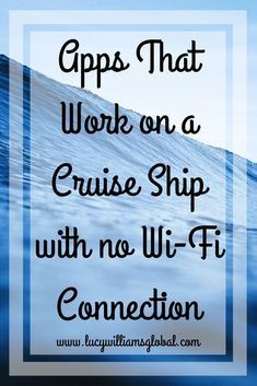 the words, tips that work on a cruise ship with no wi - fi connection