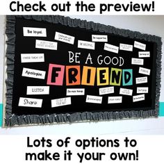 a bulletin board with the words be a good friend and lots of options to make it your own