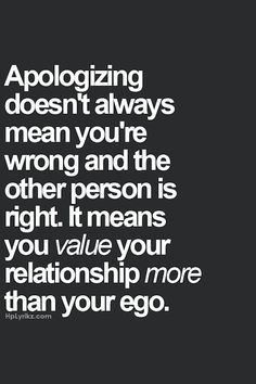 a quote that reads, apoloizing doesn't always mean you're wrong and