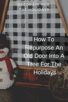 a teddy bear sitting in front of a christmas tree with the words how to repurpose an old door into a tree for the holidays