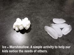 two pieces of marshmallow sitting next to each other on a counter top with the caption ice + marshmallow a simple activity to help our kids notice the needs of others