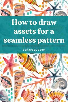 the words how to draw seashells for a seamless pattern