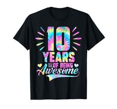 a black t - shirt with the words 10 years of being awesome in rainbow colors