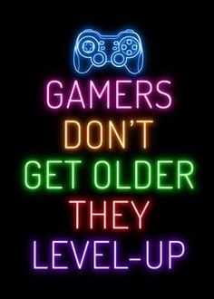 a neon sign that says gamers don't get older they level - up