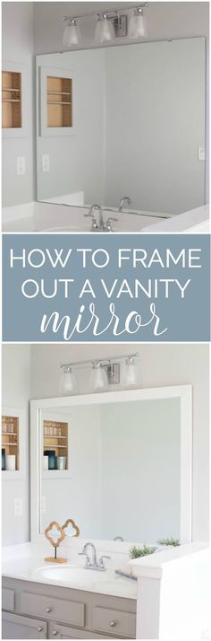 a bathroom mirror with the words how to frame out a vanity mirror