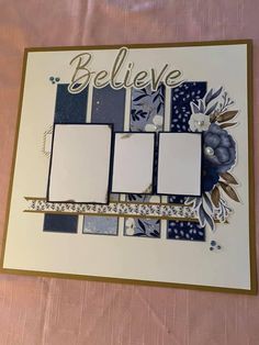 a card that has been made with the words believe and flowers on it, along with some other cards