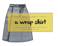 a skirt with the words how to draft a wrap skirt