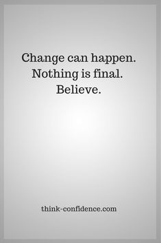 Change and self belief relating to self improvement, self esteem and confidence Change Is Possible Quotes, Help Me To Accept Things I Cannot Change, Accepting What You Cant Change, Embracing Change Affirmations, Grooming Women, Results Quotes, Change Requires Change, Get Out Of A Rut, Positive Living Quotes