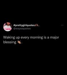 the text reads waking up every morning is a major blessing