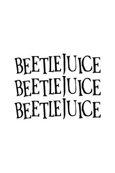 the words beetlejuice, beefejuce, and juice are black on white