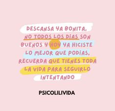 a pink background with the words descansa ya bonita, no todos los dias son