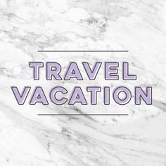 the words travel vacation are in purple and black letters on a white marble background that reads,