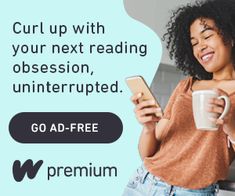 a woman holding a coffee cup and looking at her cell phone with the text curl up with your next reading occasion, uninterrupted go ad - free