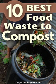 the words 10 best food waste to compost are in front of a trash can