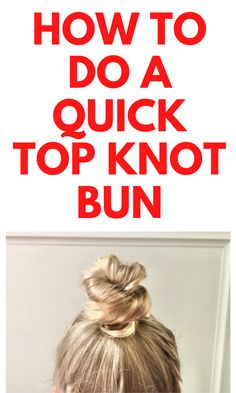 Too Knot Bun, Hair Top Knot, Quick Bun Hairstyles, Knotted Bun, Quick Buns