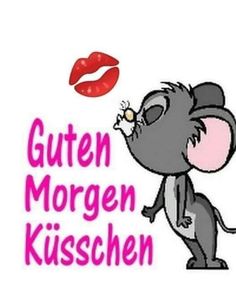 an image of a mouse with lipstick on it's face and the words guten morgen kirschen