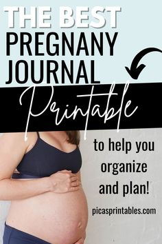 a pregnant woman with her stomach exposed and the words, the best pregnancy journal printable to help you organize and plan