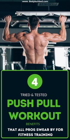 a man doing pull ups with the text 4 tried and tested push pull workout benefits that all pros swear by for fitness training