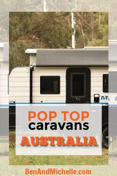 an rv with the words pop top caravans australia in front of it and trees