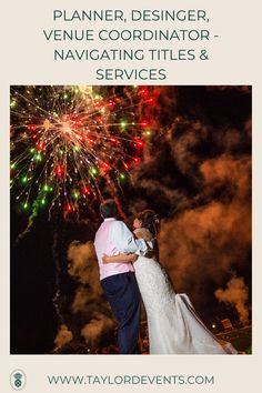 a bride and groom standing in front of fireworks with the words planner, designer, venue coordination, navigating titles & services