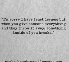 No One Is Ever Going To Love Me, Untrusting Quotes, Tell Me You Like Me Quotes, What I Mean When I Say I Love You, Nobody Was There For Me, You Treat Me Like Im Nothing, Did You Ever Love Me Quotes, I Have Nobody Quotes, Trust Quotes