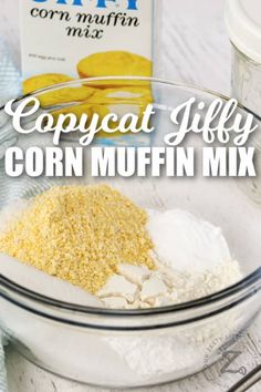 corn muffin mix in a glass bowl with the words copycat jiffy corn muffin mix