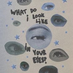 an advertisement with blue eyes and stars in the background that says, what do i look like in your eyes?